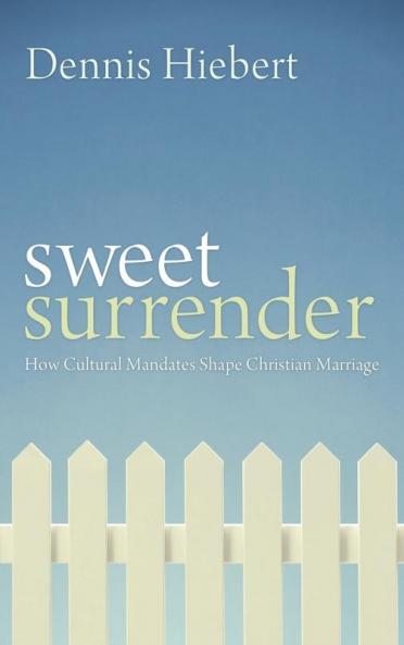 Sweet Surrender: How Cultural Mandates Shape Christian Marriage
