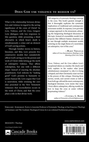 Love Violence and the Cross: How the Nonviolent God Saves Us Through the Cross of Christ