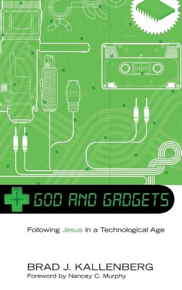 God and Gadgets: Following Jesus in a Technological Age