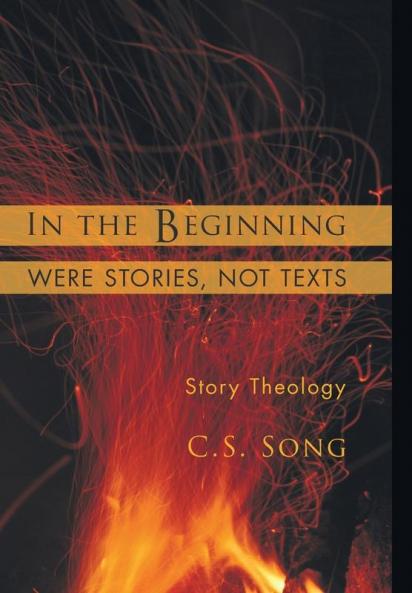 In the Beginning Were Stories Not Texts: Story Theology