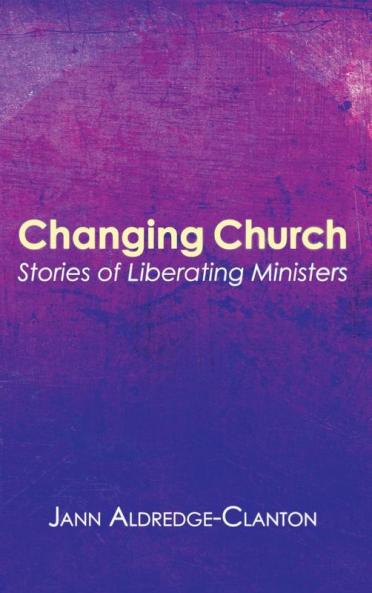 Changing Church: Stories of Liberating Ministers