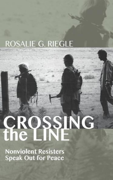 Crossing the Line: Nonviolent Resisters Speak Out for Peace