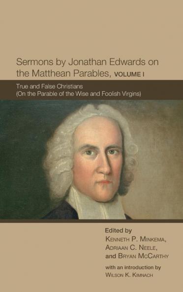 Sermons by Jonathan Edwards on the Matthean Parables Volume I