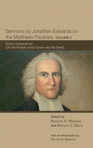 Sermons by Jonathan Edwards on the Matthean Parables Volume II