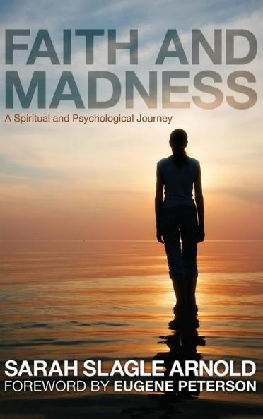 Faith and Madness: A Spiritual and Psychological Journey