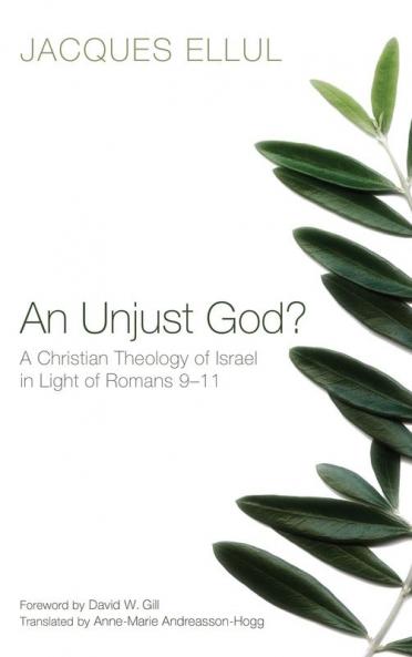 An Unjust God?: A Christian Theology of Israel in Light of Romans 9-11