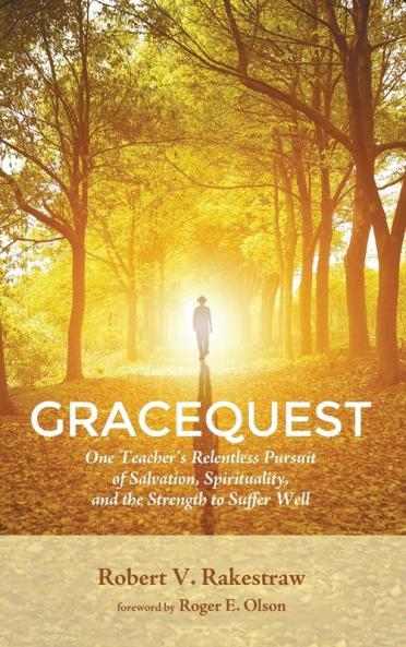 Gracequest: One Teacher's Relentless Pursuit of Salvation Spirituality and the Strength to Suffer Well