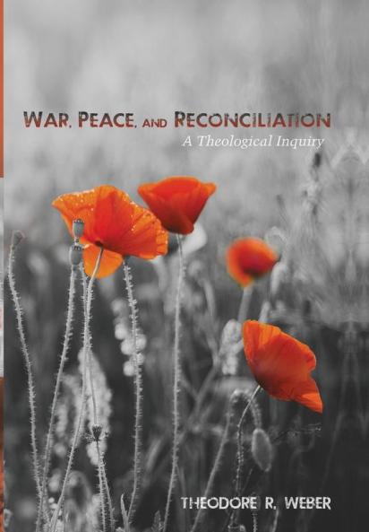 War Peace and Reconciliation: A Theological Inquiry