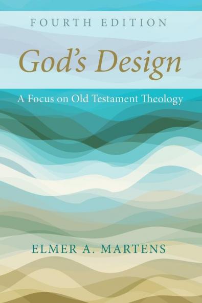 God's Design 4th Edition: A Focus on Old Testament Theology
