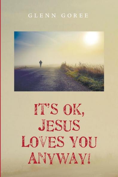 It's Ok Jesus Loves You Anyway!