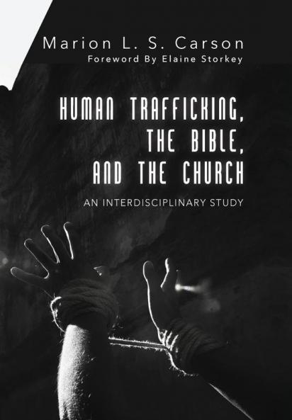 Human Trafficking the Bible and the Church: An Interdisciplinary Study