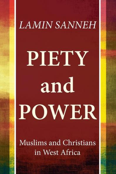Piety and Power: Muslims and Christians in West Africa