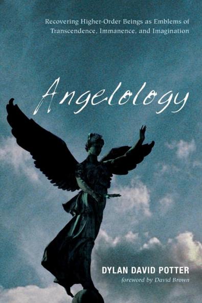Angelology: Recovering Higher-Order Beings as Emblems of Transcendence Immanence and Imagination