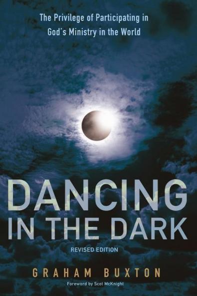 Dancing in the Dark Revised Edition: The Privilege of Participating in God's Ministry in the World
