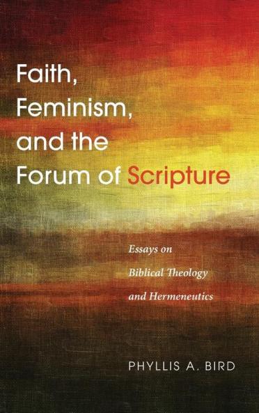 Faith Feminism and the Forum of Scripture: Essays on Biblical Theology and Hermeneutics