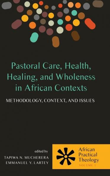 Pastoral Care Health Healing and Wholeness in African Contexts