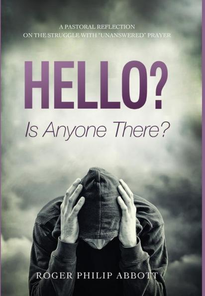 Hello? Is Anyone There?: A Pastoral Reflection on the Struggle with Unanswered Prayer