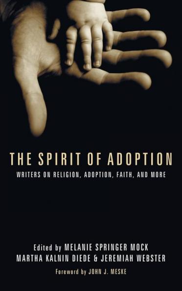 The Spirit of Adoption: Writers on Religion Adoption Faith and More