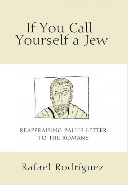 If You Call Yourself a Jew: Reappraising Paul's Letter to the Romans