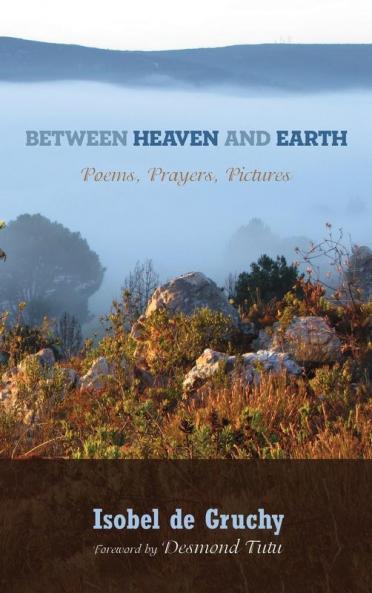 Between Heaven and Earth: Poems Prayers Pictures