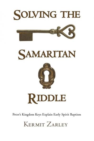 Solving the Samaritan Riddle: Peter's Kingdom Keys Explain Early Spirit Baptism