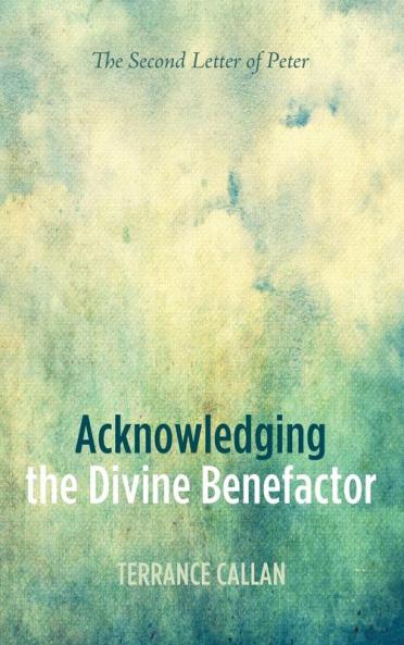 Acknowledging the Divine Benefactor: The Second Letter of Peter