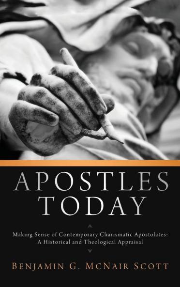 Apostles Today: Making Sense of Contemporary Charismatic Apostolates: A Historical and Theological Appraisal