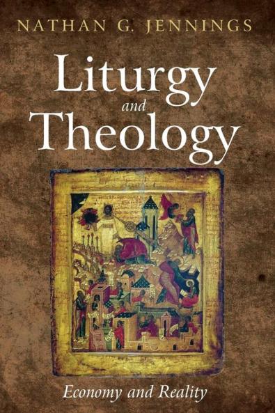 Liturgy and Theology: Economy and Reality
