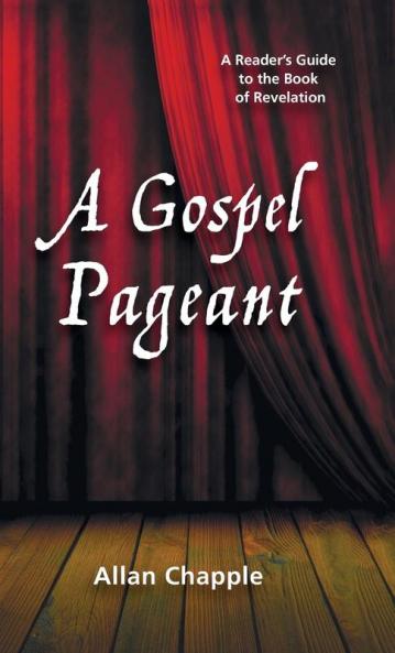 A Gospel Pageant: A Reader's Guide to the Book of Revelation