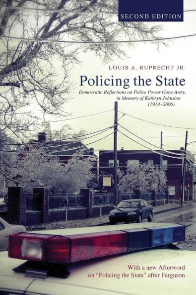 Policing the State Second Edition: Democratic Reflections on Police Power Gone Awry in Memory of Kathryn Johnston (1914-2006)