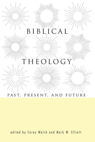 Biblical Theology: Past Present and Future