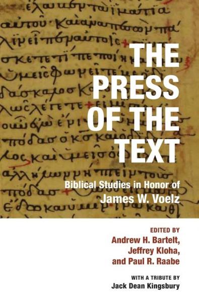 The Press of the Text: Biblical Studies in Honor of James W. Voelz