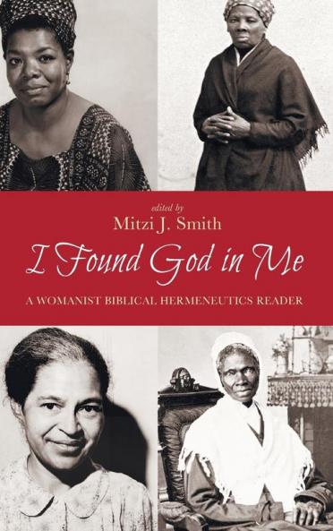I Found God in Me: A Womanist Biblical Hermeneutics Reader