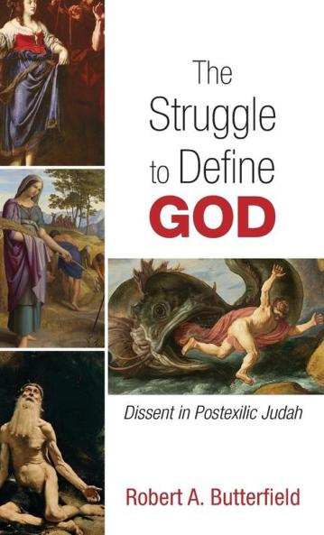 The Struggle to Define God: Dissent in Postexilic Judah