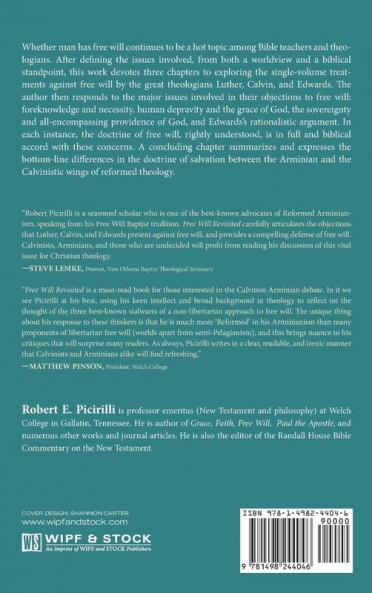 Free Will Revisited: A Respectful Response to Luther Calvin and Edwards