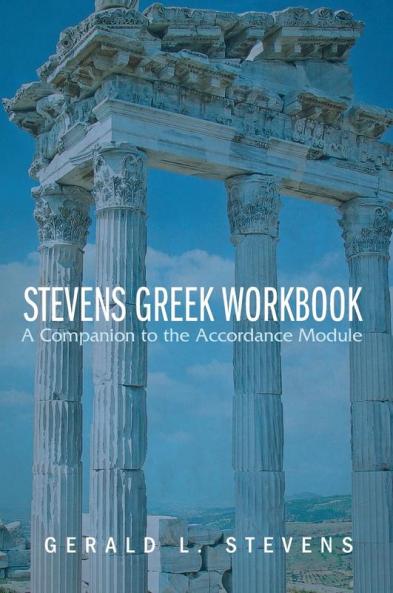 Stevens Greek Workbook: A Companion to the Accordance Module