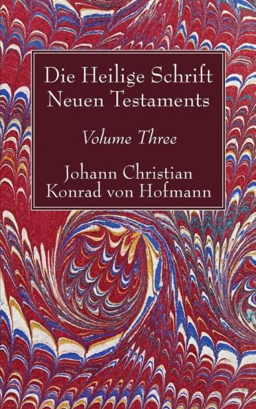 Die Heilige Schrift Neuen Testaments Volume Three: Zweiten Theils Dritte Abtheilung.