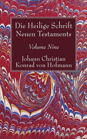 Die Heilige Schrift Neuen Testaments Volume Nine: Sechster Theil. Die Briefe Pauli an Titus Und Timotheus.