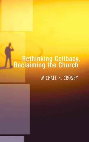 Rethinking Celibacy Reclaiming the Church