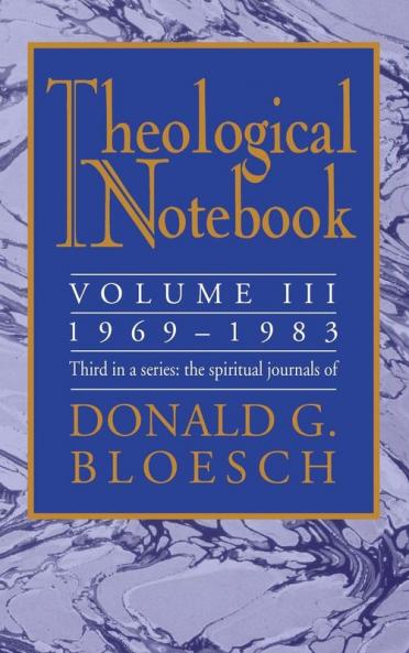 Theological Notebook: Volume 3: 1969-1983