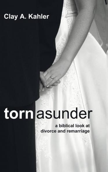 Torn Asunder: A Biblical Look at Divorce and Remarriage (Sharing the Word)