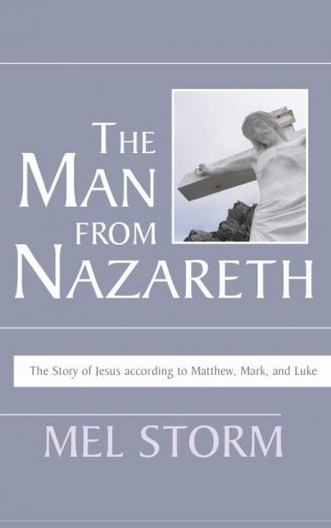 The Man from Nazareth: The Story of Jesus According to Matthew Mark and Luke
