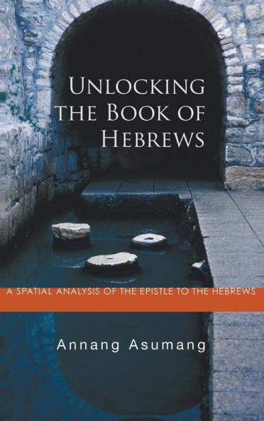 Unlocking the Book of Hebrews: A Spatial Analysis of the Epistle to the Hebrews