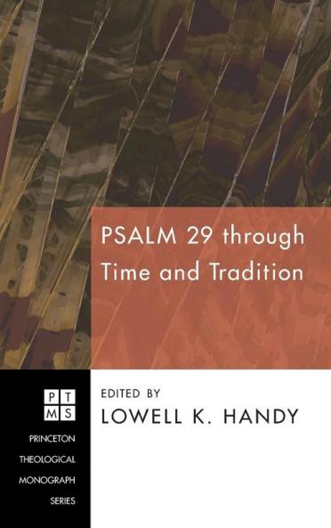 Psalm 29 Through Time and Tradition: 110 (Princeton Theological Monograph)