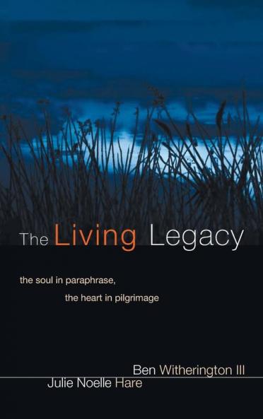 The Living Legacy: The Soul in Paraphrase the Heart in Pilgrimage