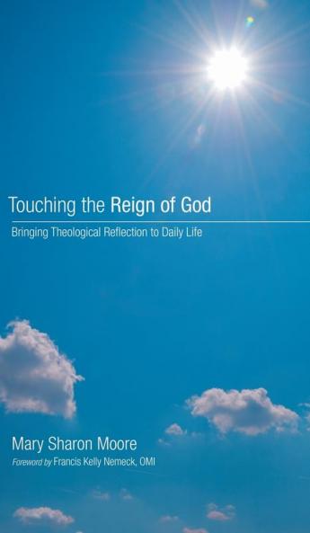 Touching the Reign of God: Bringing Theological Reflection to Daily Life