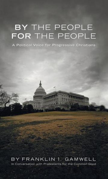 By the People For the People: A Political Voice for Progressive Christians