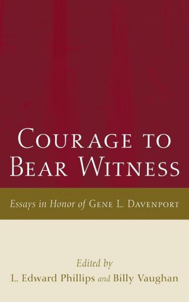 Courage to Bear Witness: Essays in Honor of Gene L. Davenport