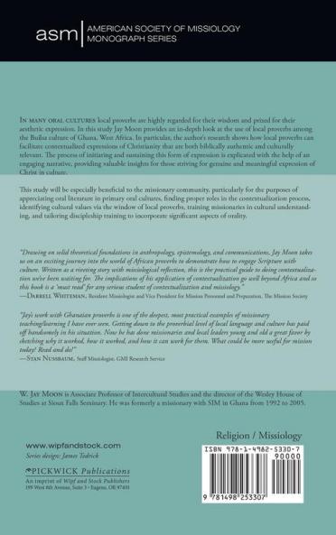 African Proverbs Reveal Christianity in Culture: A Narrative Portrayal of Builsa Proverbs Contextualizing Christianity in Ghana: 5 (American Society of Missiology Monograph)