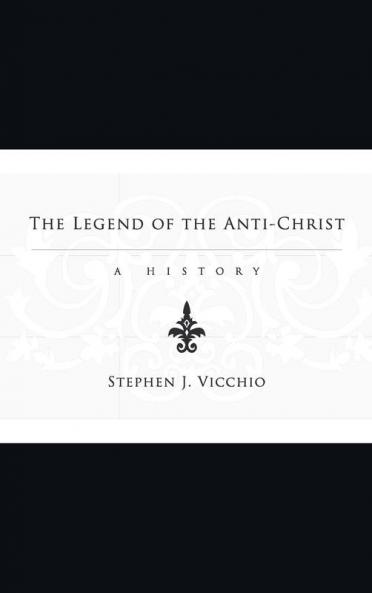 The Legend of the Anti-Christ: A History